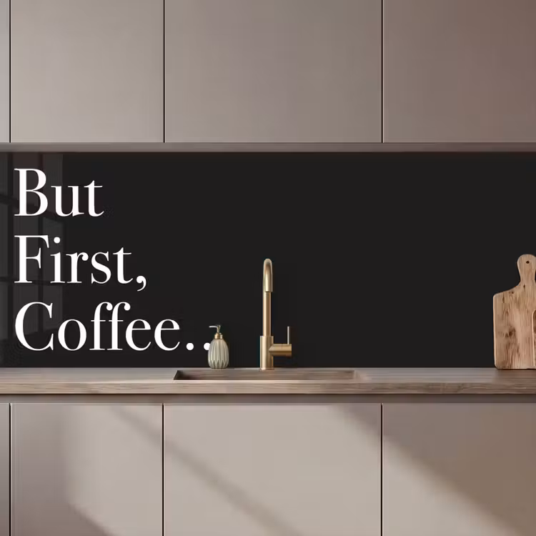 Kitchen splashback - But First Coffee — 1