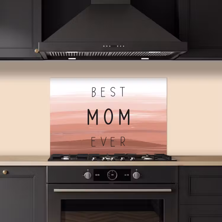 Kitchen splashback for hob - Proverbs - Quotes Best mom ever - Mother's Day - Mom - Gift Mother's Day — 5