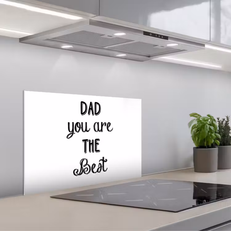 Kitchen splashback for hob - Quotes - Dad you are the best - Proverbs - Dad — 1