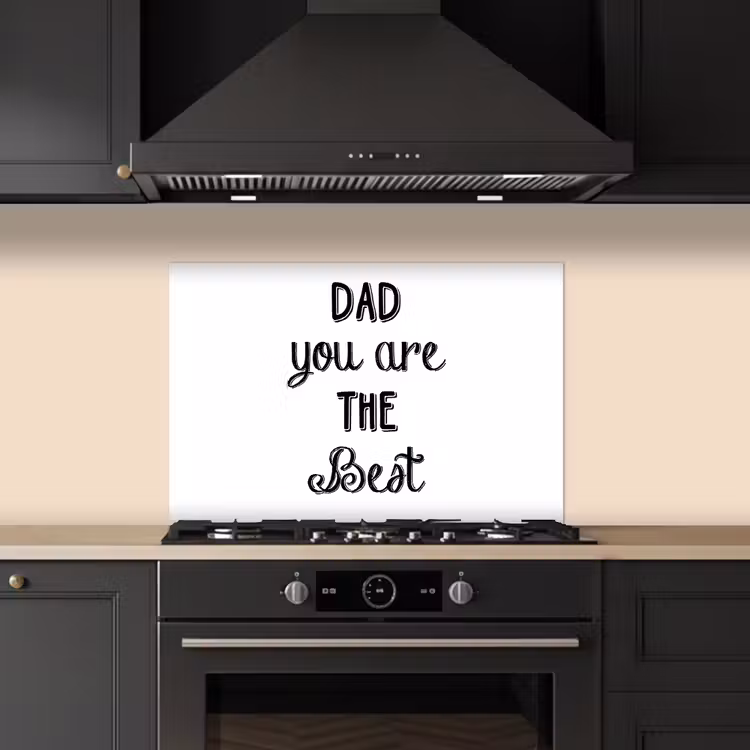 Kitchen splashback for hob - Quotes - Dad you are the best - Proverbs - Dad — 5
