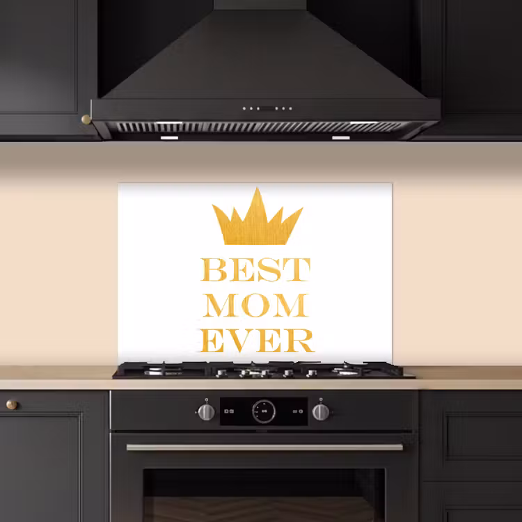 Kitchen splashback for hob - Quotes - Best mom ever - Proverbs - Mommy — 5