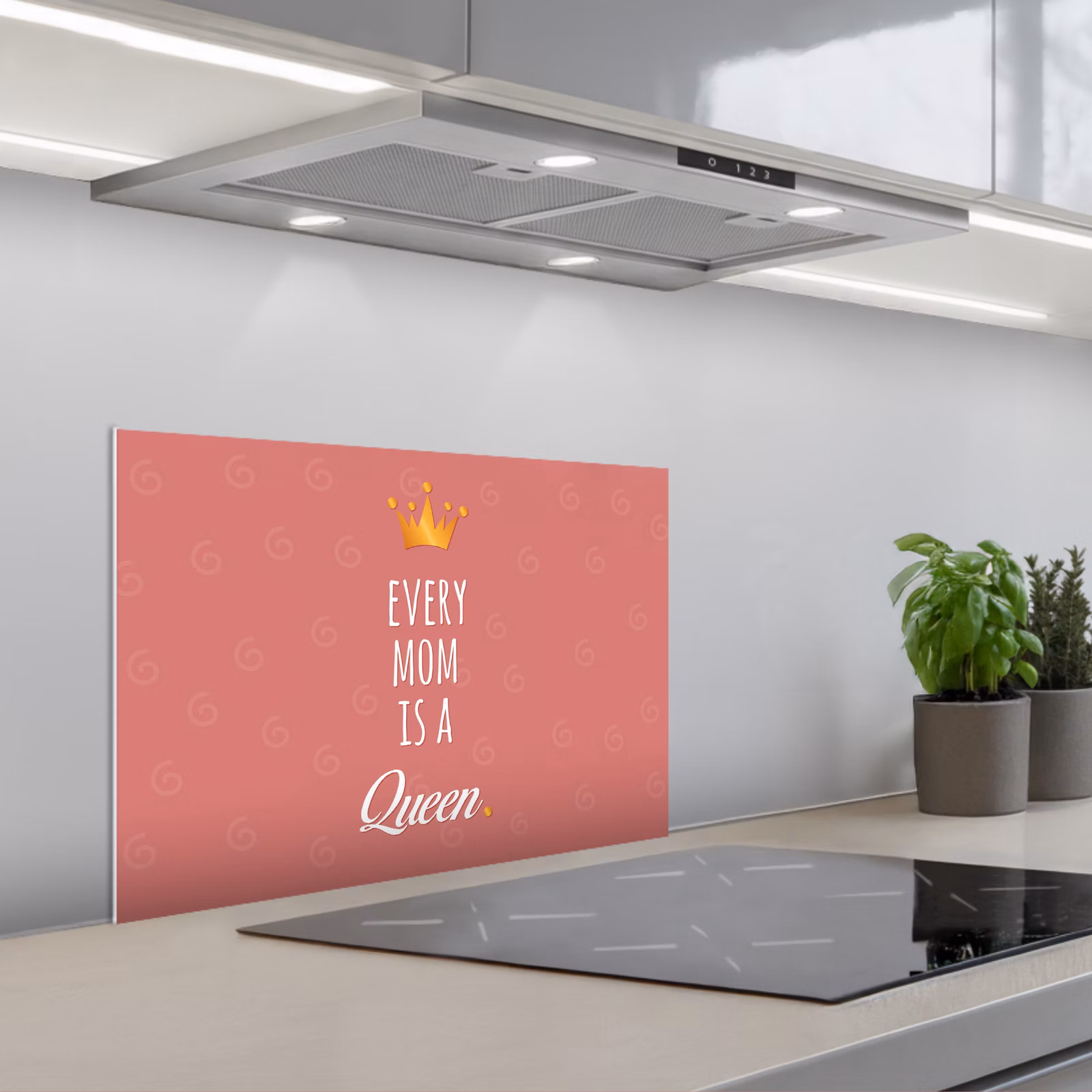 Kitchen splashback for hob - Proverbs - Every mom is a queen - Quotes - Mommy — 1