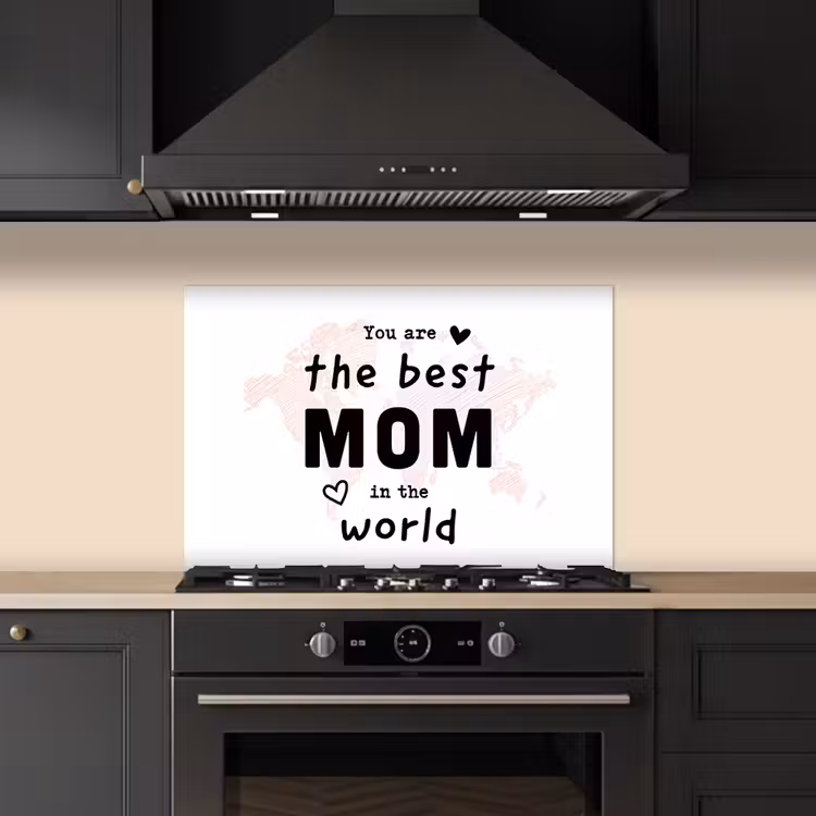 Kitchen splashback for hob - Quotes - You are the best mom in the world - Proverbs - Mommy — 5